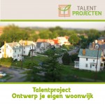 Talentproject Ontwerp je eigen woonwijk